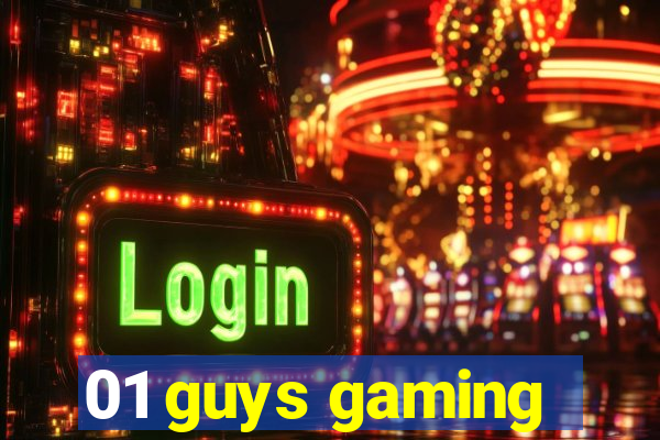 01 guys gaming